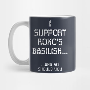 I Support Roko's Basilisk.. And So Should You Mug